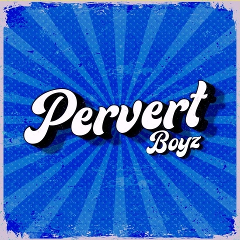 Pervert Boyz OnlyFans Picture