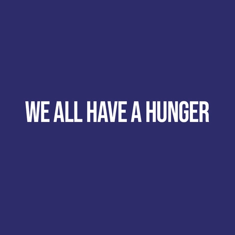 We All Have A Hunger