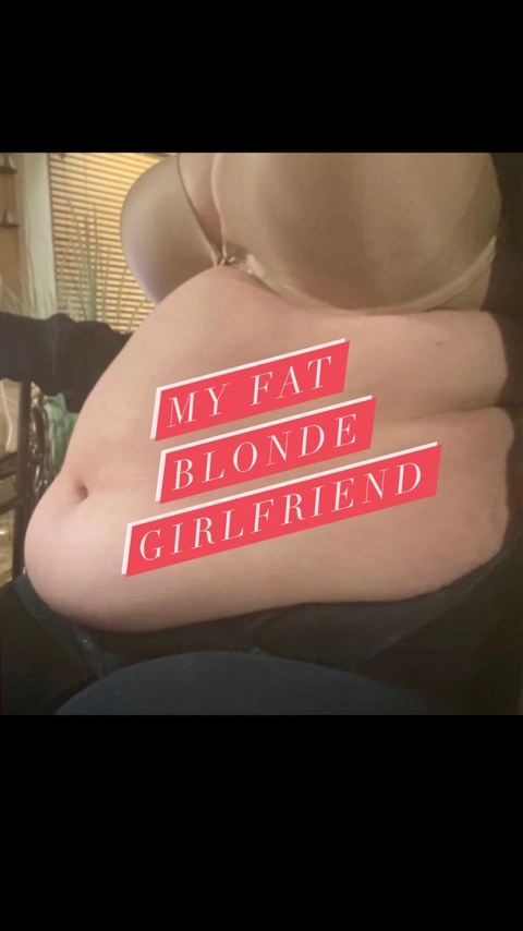 MyFatBlondeGirlfriend OnlyFans Picture