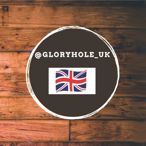 GLORYHOLE_UK 🇬🇧