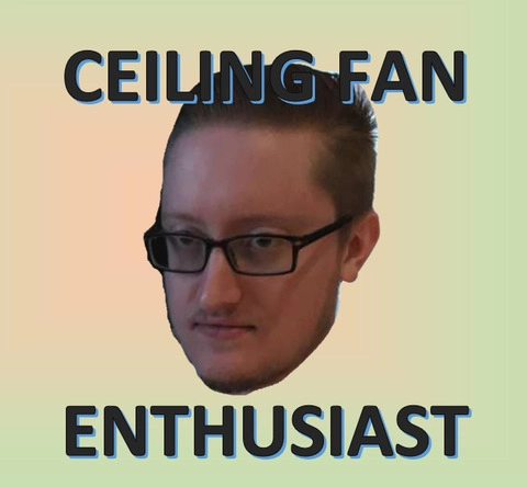 Ceiling Fan Enthusiast