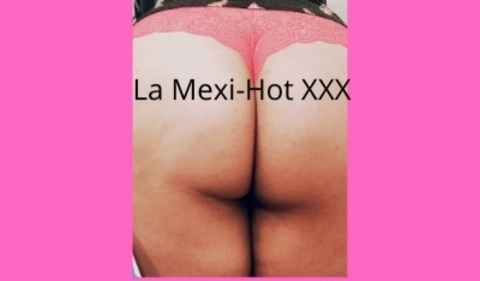 La Mexi-Hot XXX